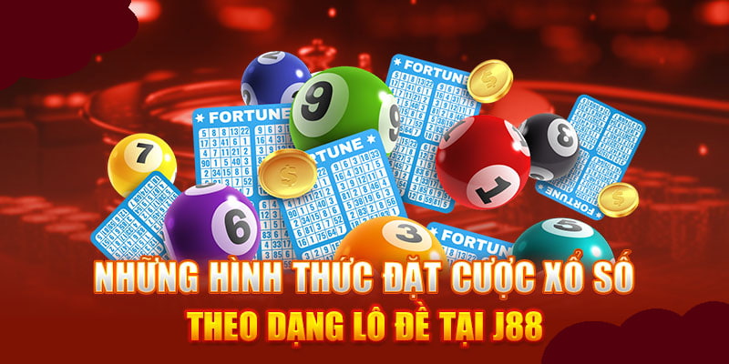 Các hình thức cược Xổ số J88 